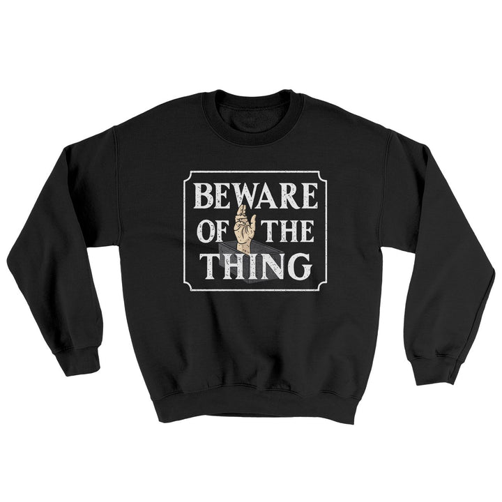 Beware Of The Thing Ugly Sweater Crewneck Sweatshirt 50/50 Cotton Poly Loose Fit