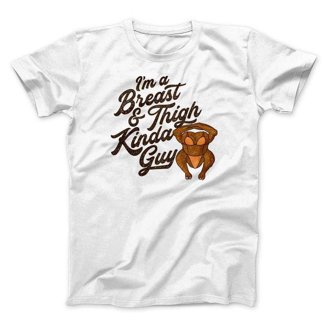 Breast & Thigh Kinda Guy Funny Thanksgiving Men/Unisex T-Shirt