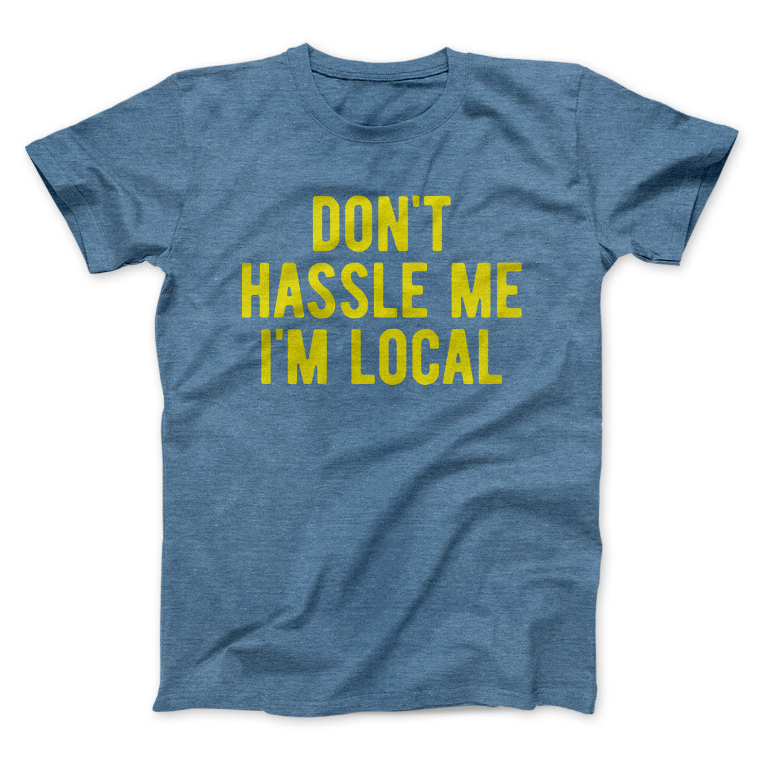 Don't Hassle Me I'm Local Funny Movie Men/Unisex T-Shirt