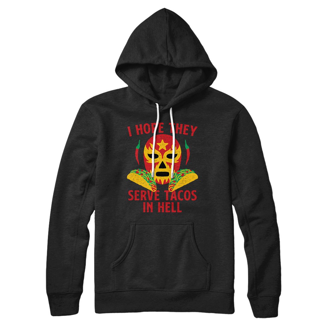 I Hope They Serve Tacos In Hell Hoodie
