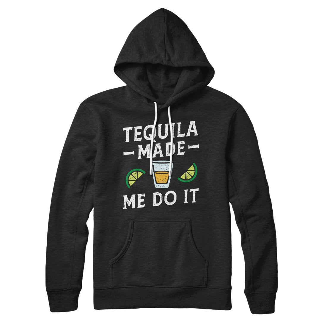 Tequila Made Me Do It Hoodie